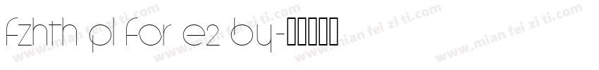 FZHTH PL for E2 by字体转换